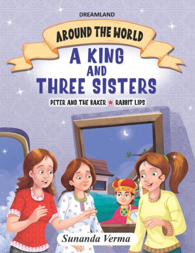 The King and Three Sisters – Around the World Stories for Children Age 4 – 7 Years